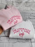 crewneck with I'm Literally Just a Girl design