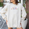 Women’s sweatshirt with Be Kind to Your Mind design