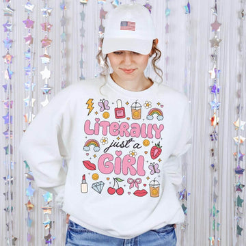 Literally Just a Girl Sweatshirt - Casual Sweatshirt for Girls