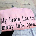 Funny Sweatshirts with Quotes – Too Many Tabs Open Image