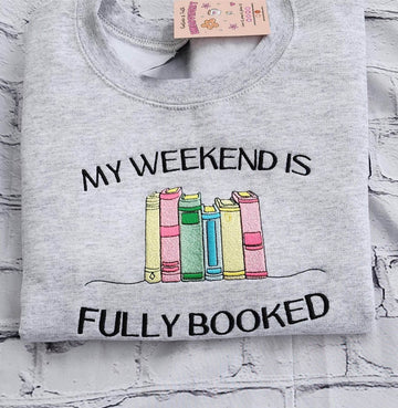 My Weekend Is Fully Booked Sweatshirt