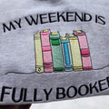My Weekend Is Fully Booked Sweatshirt
