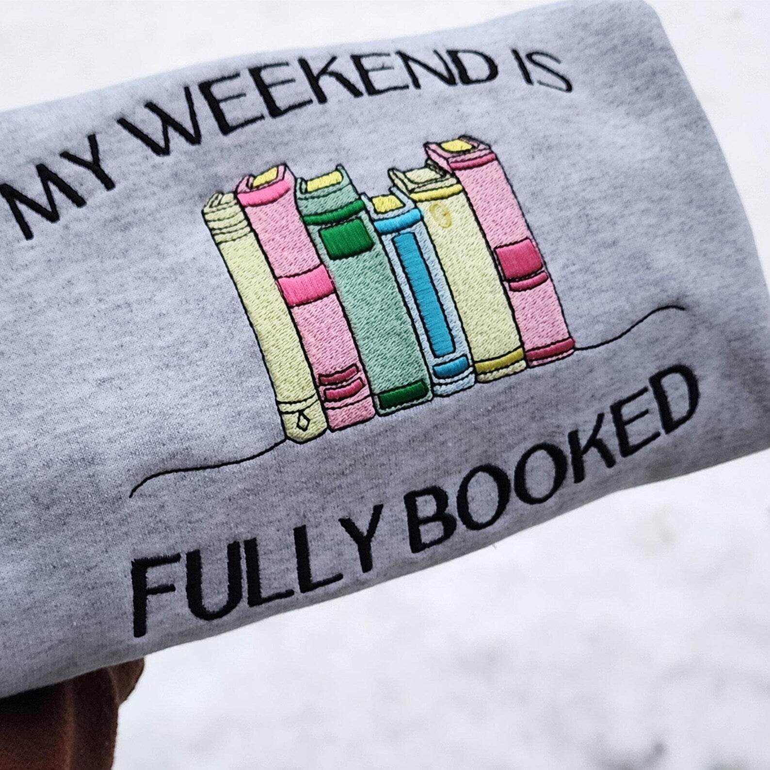 My Weekend Is Fully Booked Sweatshirt