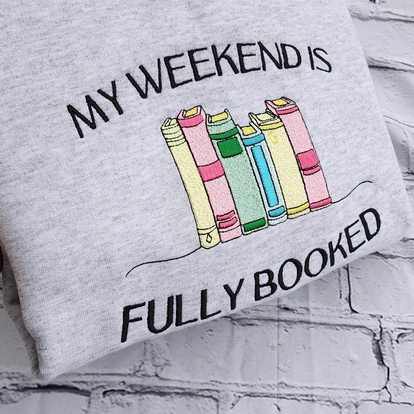 My Weekend Is Fully Booked Sweatshirt