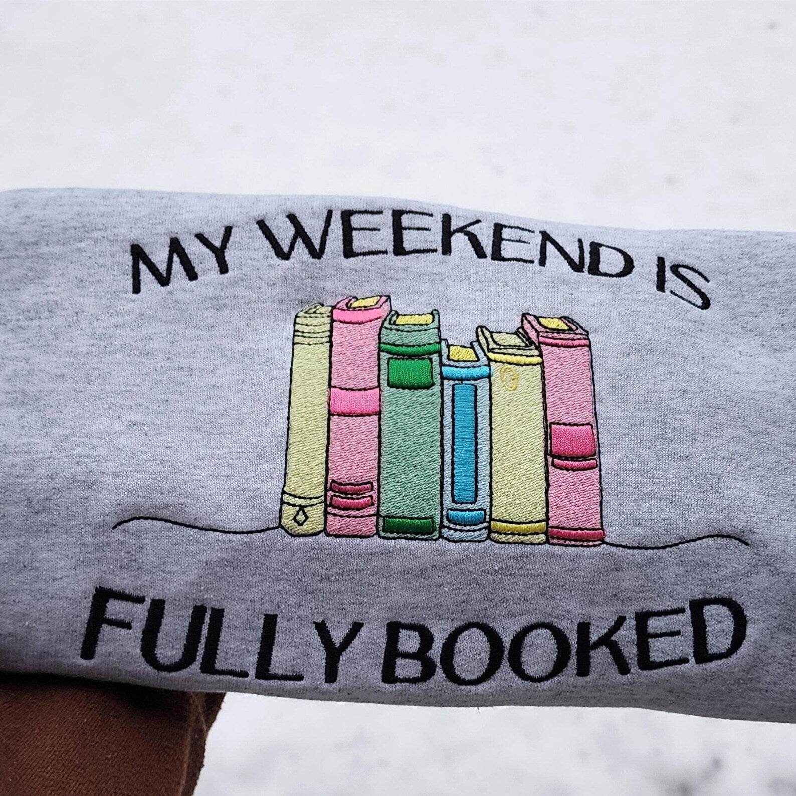 My Weekend Is Fully Booked Sweatshirt