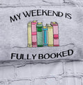 My Weekend Is Fully Booked Sweatshirt
