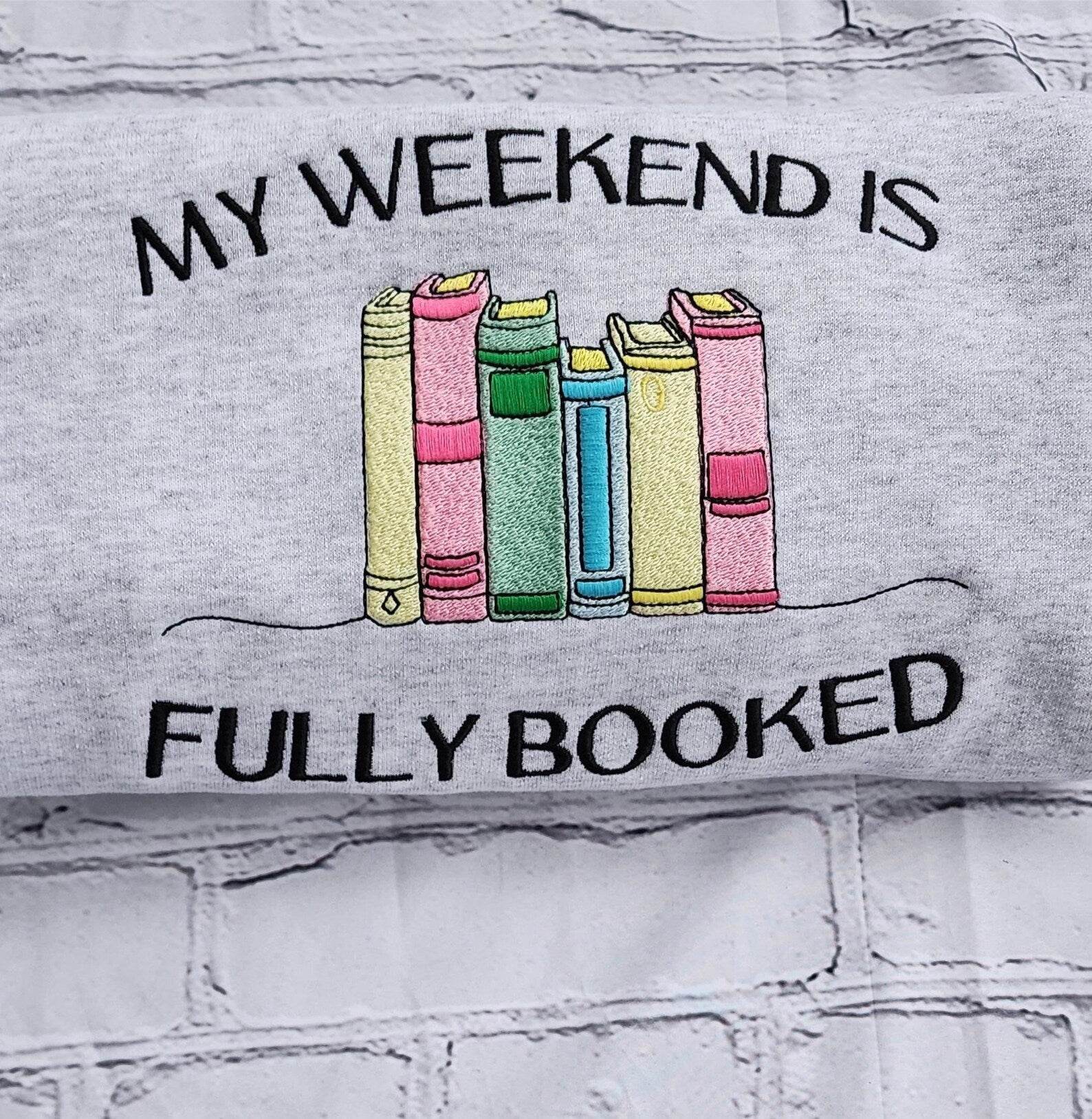 My Weekend Is Fully Booked Sweatshirt